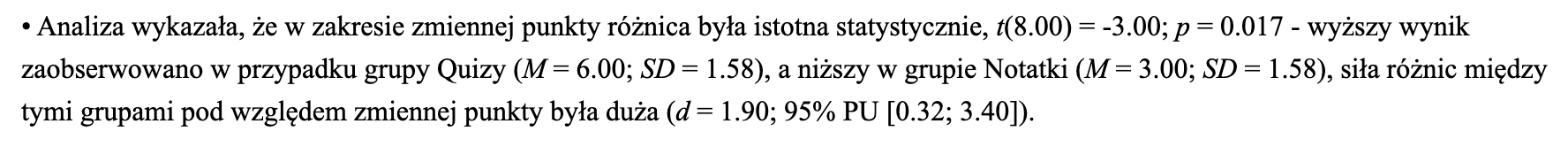 Zdanie z raportu SZTOS: różnica była istotna statystycznie, t(8) = −3,00; p = 0,017; Quizy M = 6,00, SD = 1,58; Notatki M = 3,00, SD = 1,58; siła różnic duża, d = 1,90; 95% przedział ufności od 0,32 do 3,40